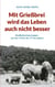 Mit Grießbrei wird das Leben auch nicht besser - Kindheitserinnerungen aus den 1950er bis 1970er Jahren