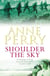 Shoulder the Sky (World War I Series, Novel 2) - A moving novel of life during the dark days of war