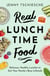 Real Lunchtime Food - Delicious, Healthy Lunches to Suit Your Family's Busy Lifestyle