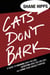 Cats Don't Bark - A Guide to Knowing Who You Are, Accepting Who You Are Not, and Living Your Unique Purpose