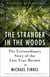 The Stranger in the Woods - The Extraordinary Story of the Last True Hermit