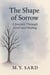 The Shape Of Sorrow: A Journey Through Grief and Healing