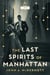 The Last Spirits of Manhattan - A Novel