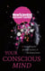 Your Conscious Mind - Unravelling the greatest mystery of the human brain
