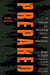 Prepared - A Manual for Surviving Worst-Case Scenarios