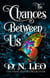 The Chances Between Us - Between Us, #13
