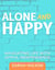 Alone and Happy Navigating Life with Joyful Independence