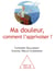 Ma douleur, comment l’apprivoiser ?