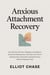 Anxious Attachment Recovery - Your 90-Day Path from Clinging to Confidence: Stop Overthinking Every Text, Heal Your Fear of Abandonment, and Create Lasting Intimacy Without Playing It Cool