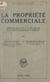 La propriété commerciale - Commentaire de la loi de 30 Juin 1926 sur le renouvellement des baux à louer d'immeubles ou de locaux à usage industriel ou commercial