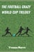 The Football Crazy World Cup Trilogy - Football Crazy, #1