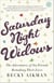 Saturday Night Widows - The Adventures of Six Friends Remaking Their Lives