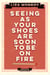 Seeing As Your Shoes Are Soon to be on Fire - Essays