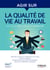 Agir sur la qualité de vie au travail - Identifier les enjeux et sensibiliser les acteurs - Poser un diagnostic - Rechercher des solutions par l'expérience - Déployer et pérenniser la démarche