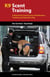 K9 Scent Training - A Manual for Training Your Identification, Tracking and Detection Dog