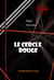 Le cercle rouge [édition intégrale revue et mise à jour] - édition intégrale