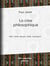 La Crise philosophique - MM. Taine, Renan, Littré, Vacherot