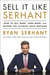 Sell It Like Serhant - How to Sell More, Earn More, and Become the Ultimate Sales Machine