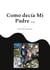 Como decía Mi Padre ... - Revisión de creencias sobre frases populares
