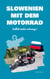 Slowenien mit dem Motorrad - Endlich wieder unterwegs!
