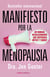 Manifiesto por la menopausia - Un manual revolucionario que destierra mitos y tabúes
