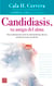 Candidiasis, tu amiga del alma - Nueva información sobre la enfermedad que afecta a muchas personas sin saberlo