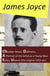 The Collected Works of James Joyce - Chamber Music + Dubliners + A Portrait of the Artist as a Young Man + Exiles + Ulysses (the original 1922 ed.)