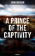 A Prince of the Captivity (Unabridged)