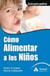 Cómo alimentar a los niños - Guía para padres