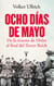 Ocho días de mayo - De la muerte de Hitler al final del Tercer Reich