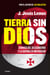 Tierra sin Dios - Crónica del desgobierno y la guerra en Michoacán