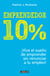 Emprendedor 10% - ¡Vive el sueño de emprender sin renunciar a tu empleo!