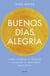 Buenos días, alegría - Cómo superar la tristeza y alcanzar el equilibrio emocional