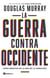La guerra contra Occidente - Cómo resistir en la era de la sinrazón