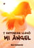 Y entonces llegó mi ángel