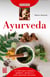 Ayurveda - La ciencia que le ayudará a equilibrar y fortalecer el poder autocurativo del cuerpo