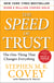 The SPEED of Trust - The One Thing that Changes Everything