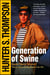 Generation of Swine - The Brutal Odyssey of an Outlaw Journalist