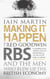 Making It Happen - Fred Goodwin, RBS and the men who blew up the British economy