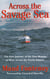 Across the Savage Sea - The Epic Journey of the First Woman to Row Across the North Atlantic