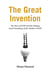 The Great Invention - The Story of GDP and the Making and Unmaking of the Modern World