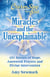 Chicken Soup for the Soul: Miracles and the Unexplainable - 101 Stories of Hope, Answered Prayers, and Divine Intervention