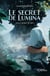 Le Secret de Lumina - Tome III : Yana, l'Arbre du Bien