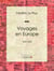 Voyages en Europe - 1829-1854