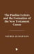 The Pauline Letters and the Formation of the New Testament Canon