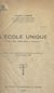 L'école unique - Étude critique, bibliographique et documentaire