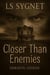 Closer Than Enemies - Eriksson: Genesis, #2