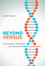 Beyond Versus - The Struggle to Understand the Interaction of Nature and Nurture