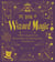 The Book of Wizard Magic - In Which the Apprentice Finds Marvelous Magic Tricks, Mystifying Illusions & Astonishing Tales