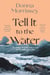 Tell It to the Water - Five Siblings Tell of Their Father's Grief and His Struggle Back to Hope